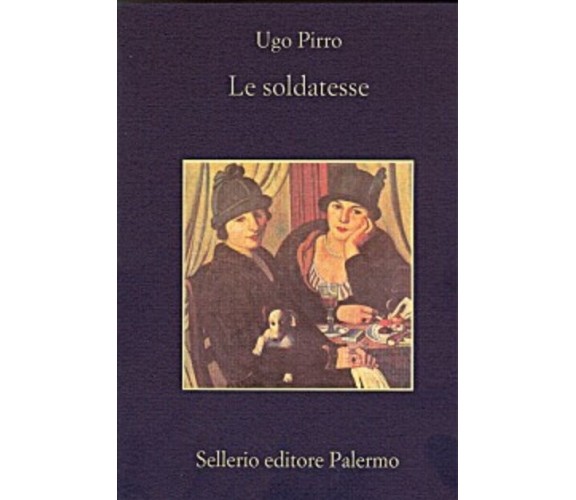 Le soldatesse - Ugo Pirro,  2000,  Sellerio 