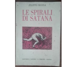 Le spirali di satana - Filippo Manna - L'ateneo - G. Pironti, 1992 - A