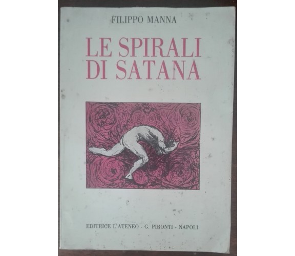 Le spirali di satana - Filippo Manna - L'ateneo - G. Pironti, 1992 - A