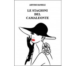 Le stagioni del camaleonte	 di Arturo Daniele,  2015,  Youcanprint