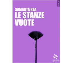 Le stanze vuote	 di Samanta Rea,  2015,  Goware