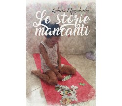 Le storie mancanti	 di Roberta Mezzabarba,  2019,  Youcanprint