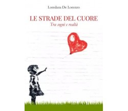 Le strade del cuore. Tra sogno e realtà di Loredana De Lorenzo, 2023, Youcanp