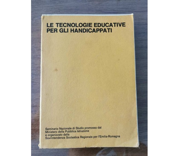 Le tecnologie educative per gli handicappati - AA. VV. - 1975 - AR