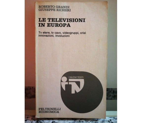 Le televisioni in Europa TV etere, tv cavo,videogruppi,crisi innovazioni 1976-F