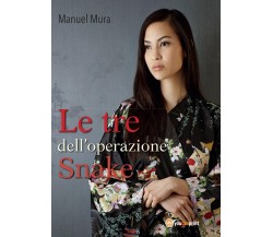 Le tre dell’operazione Snake	 di Manuel Mura,  2016,  Youcanprint