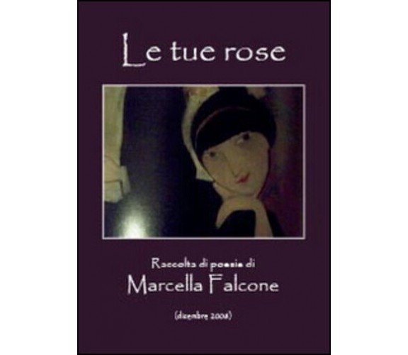 Le tue rose di Marcella Falcone,  2014,  Youcanprint