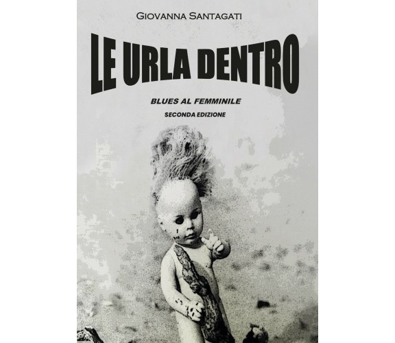 Le urla dentro. Blues al femminile di Giovanna Santangati,  2019,  Youcanprint