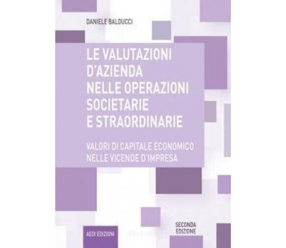 Le valutazioni d’azienda nelle operazioni societarie e straordinarie. Valori di 