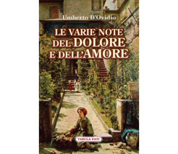 Le varie note del dolore e dell’amore di Umberto D’Ovidio,  2020,  Tabula Fati