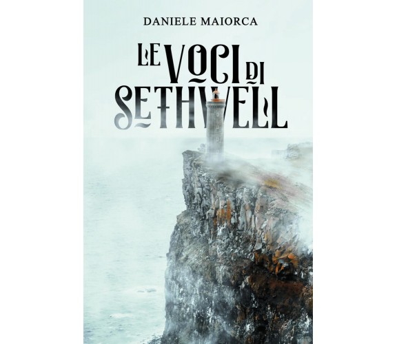 Le voci di Sethwell di Daniele Maiorca,  2021,  Youcanprint