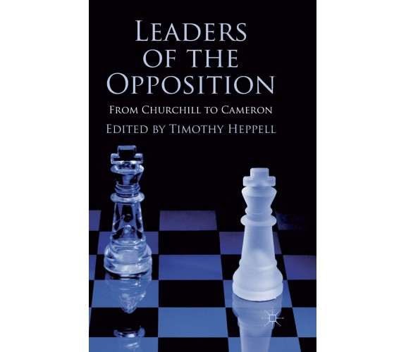 Leaders of the Opposition - Timothy Heppell - palgrave, 2012