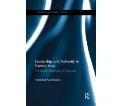 Leadership and Authority in Central Asia - Otambek - Routledge, 2017