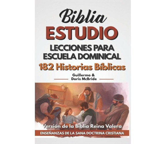 Lecciones Para Escuela Dominical 182 Historias Bíblicas di Guillermo Doris Mcbri