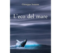 L’eco del mare	 di Giuseppe Somma,  2020,  Youcanprint