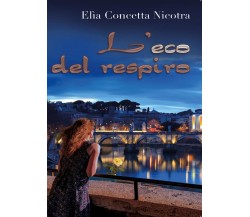 L’eco del respiro	 di Concetta Nicotra,  2017,  Youcanprint