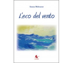 L’eco del vento	 di Imma Melcarne,  2015,  Libellula Edizioni