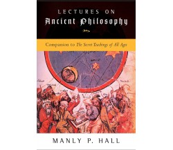 Lectures on Ancient Philosophy - Manly P. Hall - Penguin Putnam, 2005