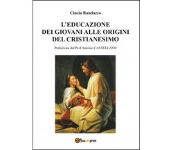 L’educazione dei giovani alle origini del cristianesimo - Cinzia Randazzo,  2015