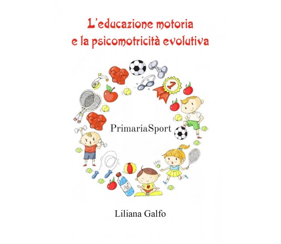 L’educazione motoria e la psicomotricità evolutiva di Liliana Galfo,  2022,  You