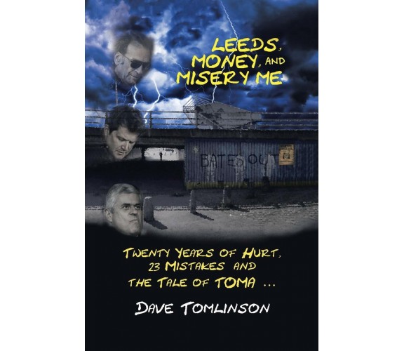 Leeds, Money, and Misery Me - Dave Tomlinson - AuthorHouse, 2019 