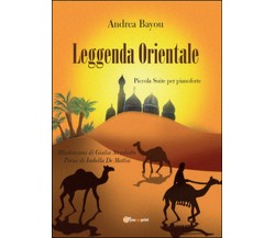 Leggenda orientale	 di Andrea Bayou,  2016,  Youcanprint