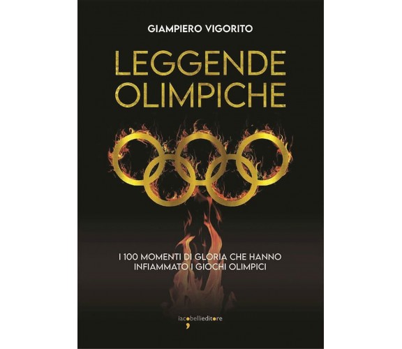 Leggende Olimpiche - Giampiero Vigorito - Iacobellieditore, 2021