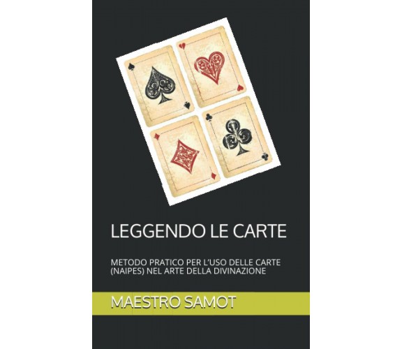 Leggendo le Carte Metodo Pratico per l’uso Delle Carte (naipes) Nel Arte Della D