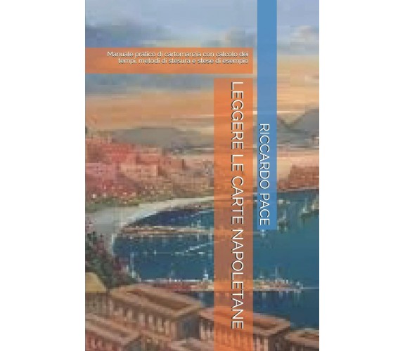 Leggere Le Carte Napoletane Manuale Pratico Di Cartomanzia Con Calcolo Dei Tempi