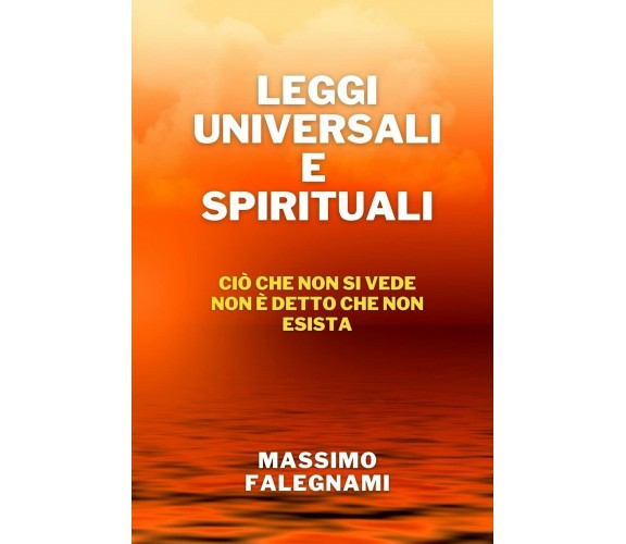 Leggi Universali E Spirituali Ciò che non si vede non è detto che non esista di 