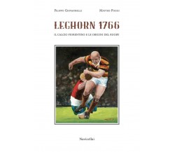 Leghorn 1766. Il calcio fiorentino e l'origine del rugby - Matteo Poggi - 2021