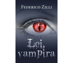 Lei, vampira	 di Federico Zilli,  2020,  Youcanprint