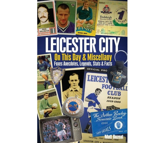 Leicester City on This Day & Miscellany - Matt Bozeat - Pitch, 2014 