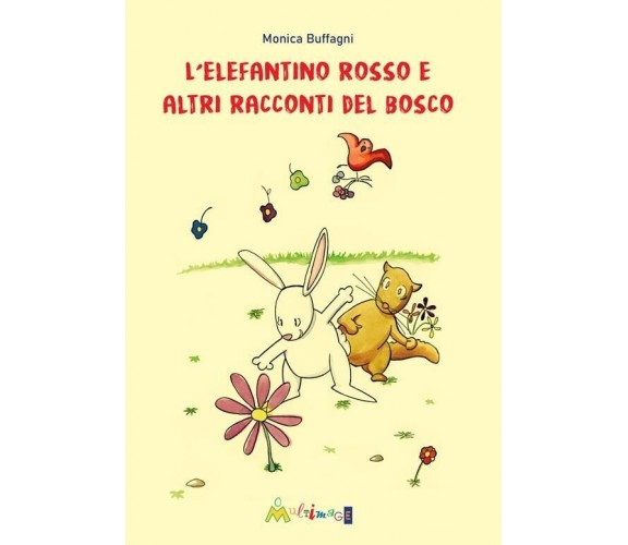  L’elefantino rosso e altri racconti del bosco. Ediz. illustrata di Monica Buff