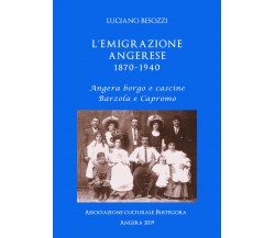 L’emigrazione angerese 1870-1940 - Luciano Besozzi,  Youcanprint - P