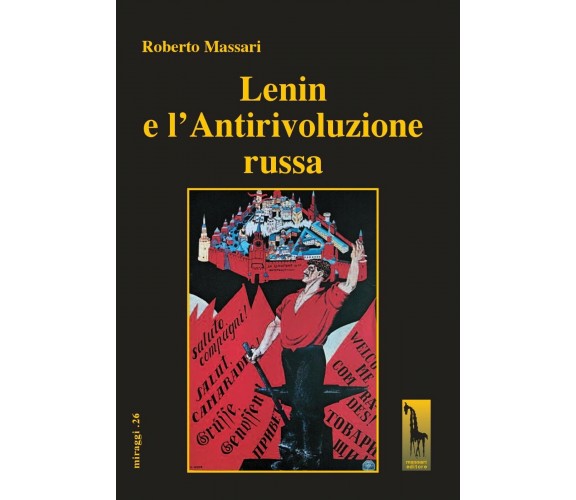 Lenin e l’Antirivoluzione russa di Roberto Massari,  2018,  Massari Editore