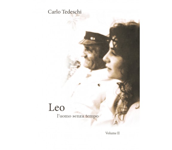 Leo l’uomo senza tempo. Volume 2 di Carlo Tedeschi,  2021,  Youcanprint