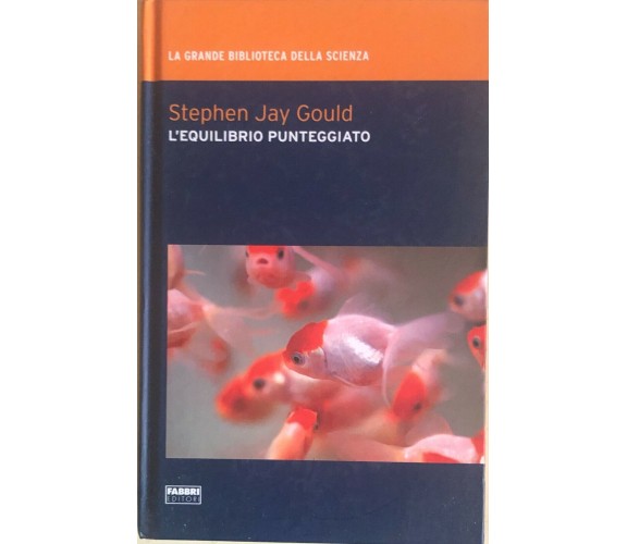 L'equilibrio punteggiato di Stephen Jay Gould, 2009, Fabbri editori