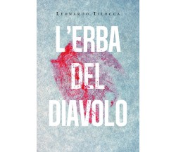 L’erba del diavolo	 di Leonardo Tilocca,  2019,  Youcanprint