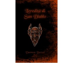 L'eredità di San Diablo - Daemon Barzai - Independently published, 2019