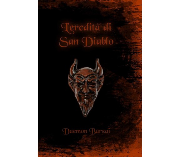 L'eredità di San Diablo - Daemon Barzai - Independently published, 2019