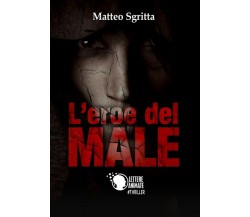 L’eroe del male	 di Matteo Sgritta,  2018,  Lettere Animate