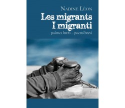 Les migrants – I migranti	 di Nadine Léon,  2019,  Youcanprint