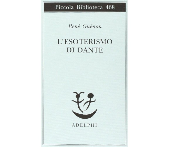 L'esoterismo di Dante - René Guénon - Adelphi, 2001