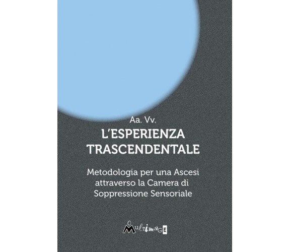 L’esperienza trascendentale. Metodologia per una ascesi attraverso la camera di 