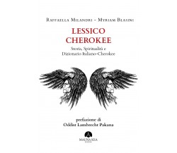 Lessico Cherokee Storia, Spiritualità e Dizionario Italiano-Cherokee di Raffaell