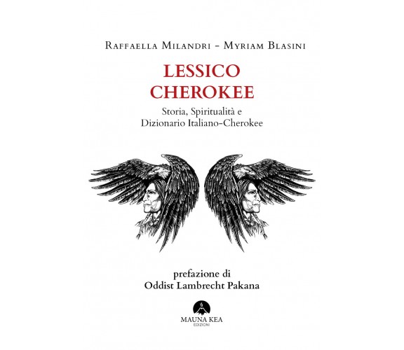 Lessico Cherokee Storia, Spiritualità e Dizionario Italiano-Cherokee di Raffaell