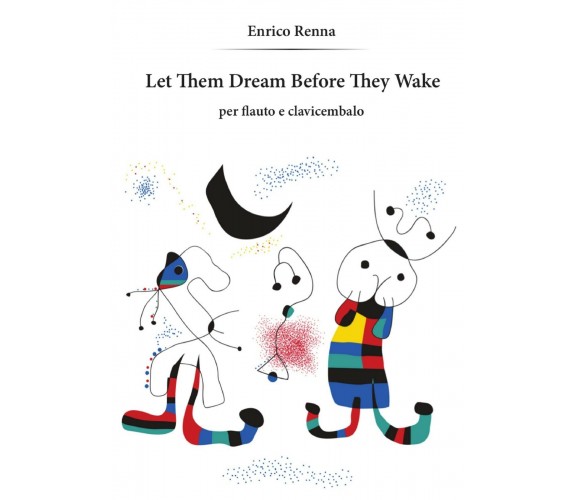 Let Them Dream Before They Wake per flauto e clavicembalo di Enrico Renna,  2014