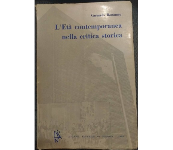 L'età contemporanea nella critica storia- C-Bonanno,1966,Liviana Editrice -S