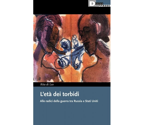 L’età dei torbidi di Rita Di Leo, 2023, Deriveapprodi